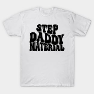 Step Daddy Material T-Shirt